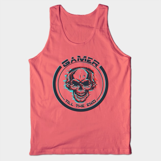 Gamer till the end  | skull Tank Top by Humais